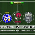 Prediksi BATE Borisov vs Isloch Minsk 31 Mei 2020