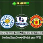 Prediksi Leicester City vs Manchester United 17 Mei 2020